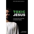 thumbnail image 1 of Pre-Owned Toxic Jesus: A Journey from Holy Shit to Spiritual Healing (Paperback) 1949643700 9781949643701, 1 of 1