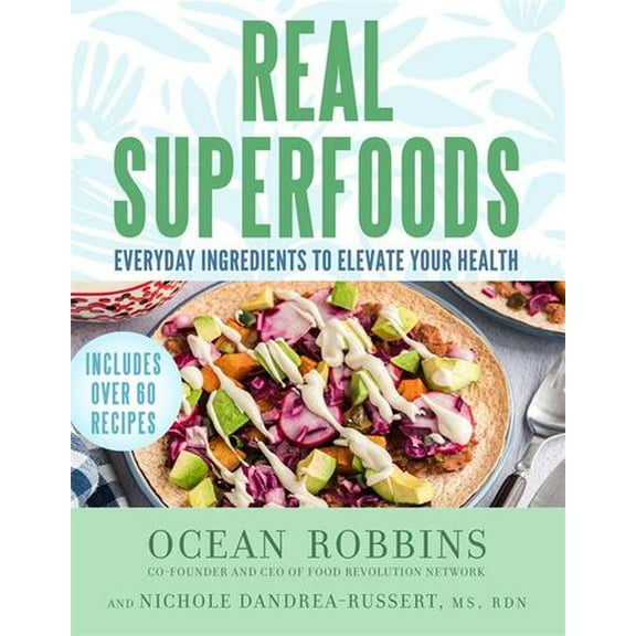 Real Superfoods: Everyday Ingredients to Elevate Your Health