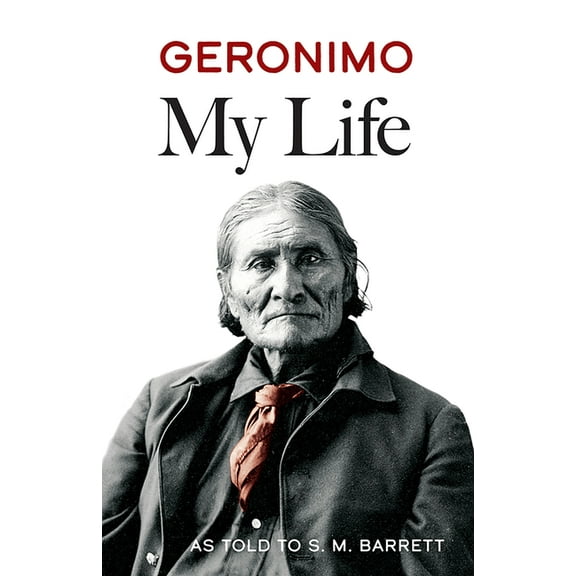 Native American Geronimo: My Life, (Paperback)