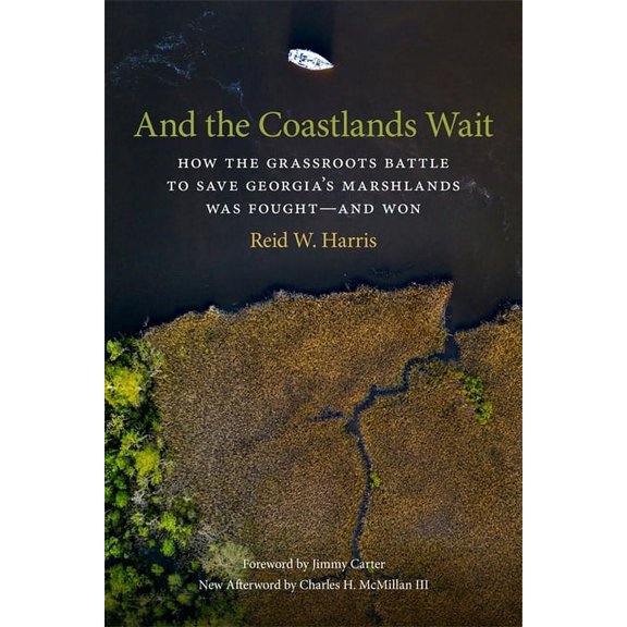 Wormsloe Foundation Nature Books And the Coastlands Wait: How the Grassroots Battle to Save Georgia's Marshlands Was Fought--And Won, (Paperback)