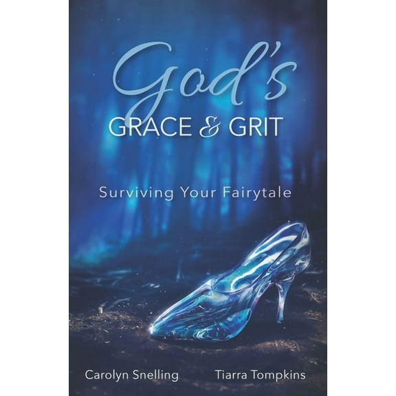 God's Grace & Grit: Surviving Your Fairytale, (Paperback)