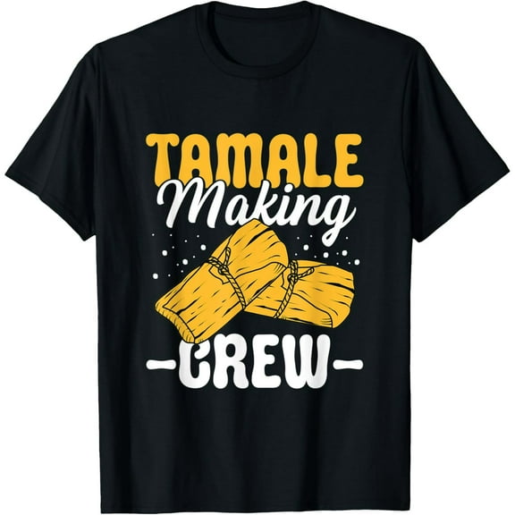 Tamale Making Crew Masa Mexican Food Tamales T-Shirt