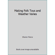 Making Folk Toys and Weather Vanes [Paperback - Used]
