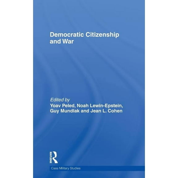 Cass Military Studies Democratic Citizenship and War, (Hardcover)
