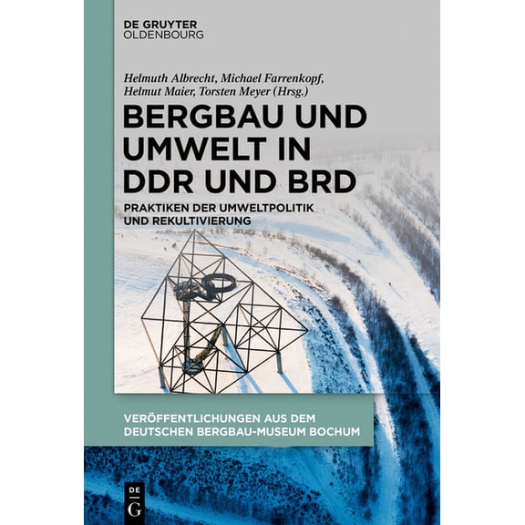 Bergbau Und Umwelt in DDR Und Brd: Praktiken Der Umweltpolitik Und Rekultivierung, (Hardcover)