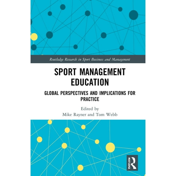 Routledge Research in Sport Business and Sport Management Education: Global Perspectives and Implications for Practice, (Hardcover)
