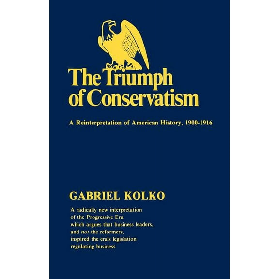 The Triumph of Conservatism: A Reinterpretation of American History, 1900-1916, (Paperback)