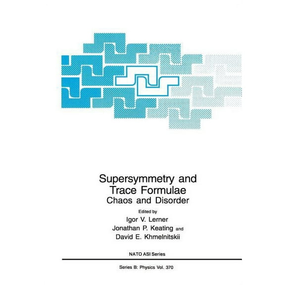 NATO Science Series B: Supersymmetry and Trace Formulae: Chaos and Disorder, Book 370, (Paperback)