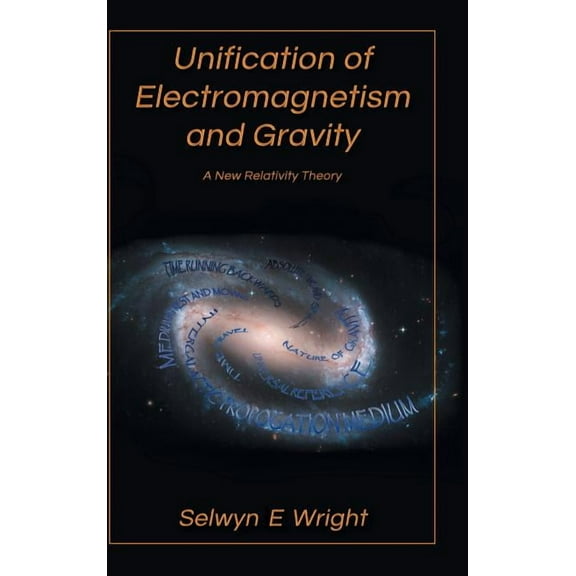 Unification of Electromagnetism and Gravity: A New Relativity Theory, (Hardcover)