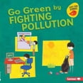 thumbnail image 1 of Pre-Owned Go Green (Early Bird Stories (TM)): Go Green by Fighting Pollution (Hardcover), 1 of 1