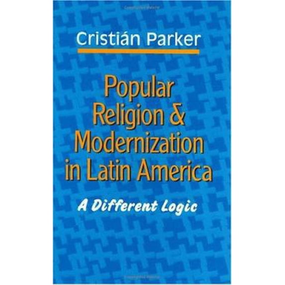 Pre-Owned Popular Religion and Modernization in Latin America: A Different Logic (Hardcover) 157075067X 9781570750670