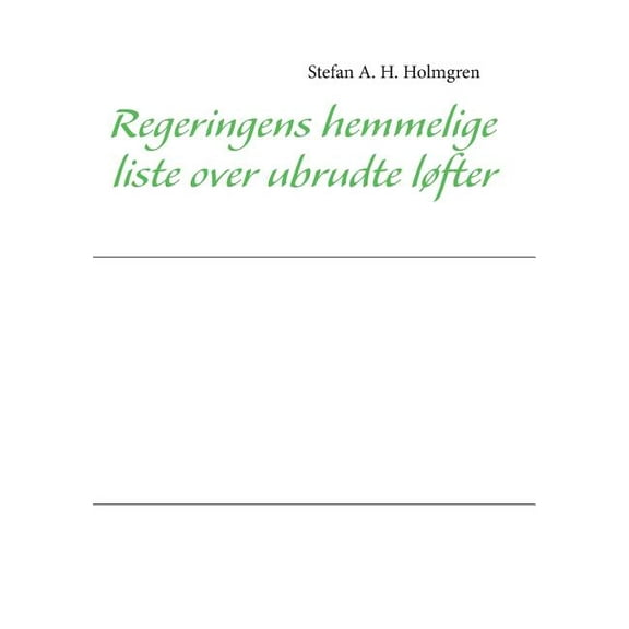 Regeringens hemmelige liste over ubrudte løfter, (Paperback)