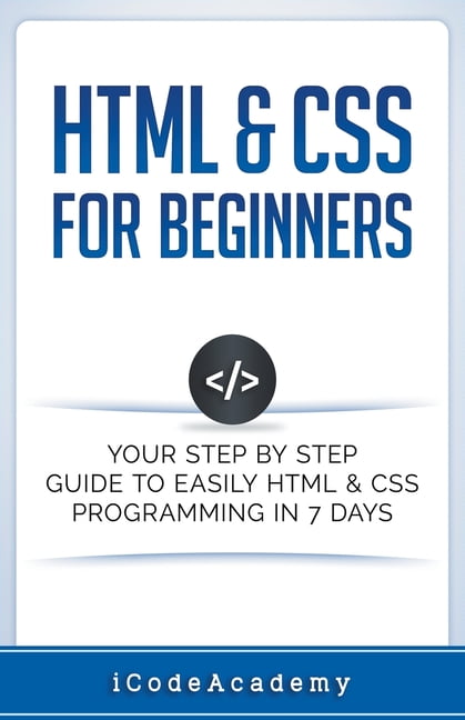 HTML & CSS For Beginners : Your Step by Step Guide to Easily HTML & CSS ...