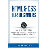 HTML & CSS For Beginners : Your Step by Step Guide to Easily HTML & CSS ...
