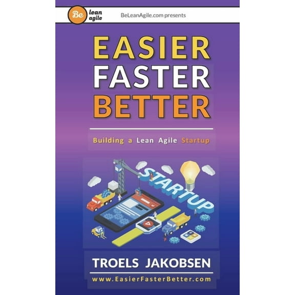Easier Faster Better : Building a Lean Agile Startup (Paperback)