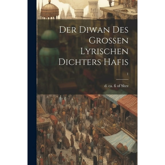 Der Diwan des grossen lyrischen Dichters Hafis; 1 (Paperback)