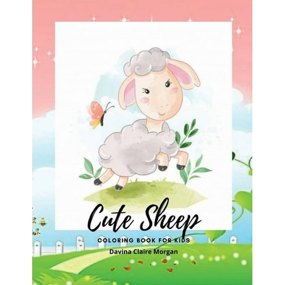 Cute Sheep Coloring Book for Kids: A Cute Fram Animal Coloring and Activity Book for Kids Ages 3 and Up Children Activit, (Paperback)