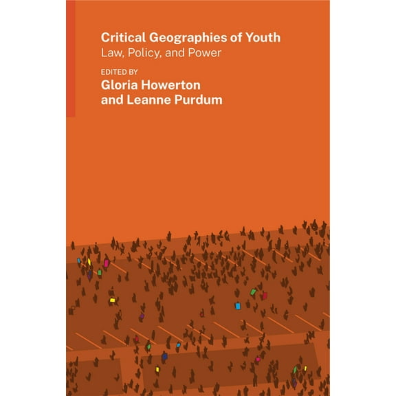 Gender, Feminism, and Geography Critical Geographies of Youth: Law, Policy, and Power, (Paperback)
