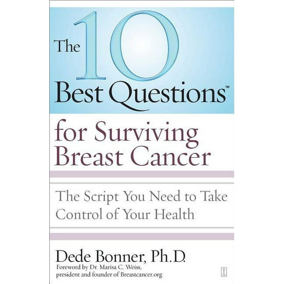 The 10 Best Questions for Surviving Breast Cancer : The Script You Need to Take Control of Your Health (Paperback)