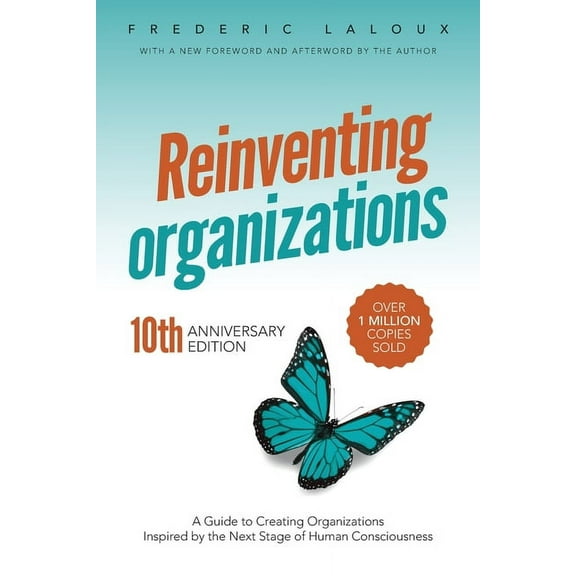 Reinventing Organizations: A Guide to Creating Organizations Inspired by the Next Stage of Human Consciousness, (Paperback)