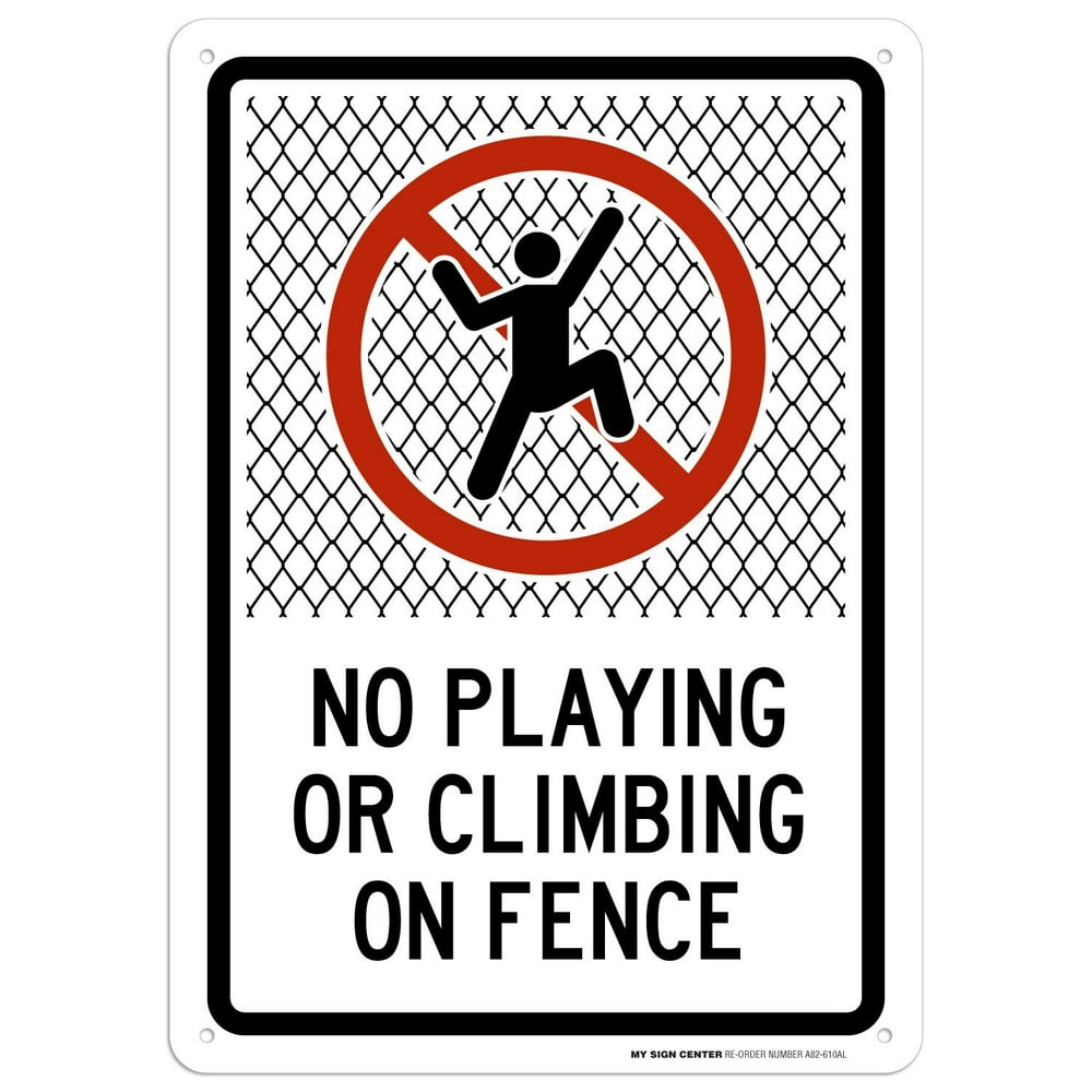 No Playing Or Climbing On Fence Sign 10"x14" .040 Rust Free