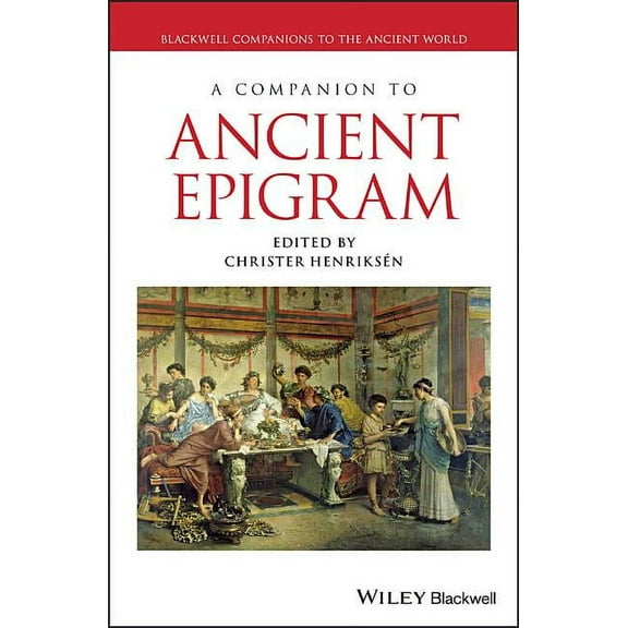 Blackwell Companions to the Ancient World: A Companion to Ancient Epigram (Hardcover)