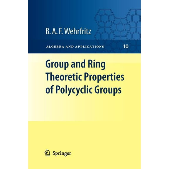 Algebra and Applications Group and Ring Theoretic Properties of Polycyclic Groups, Book 10, (Paperback)