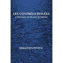 Les Contrées Isolées: L'Odyssée de Blake Suthend, (Paperback)