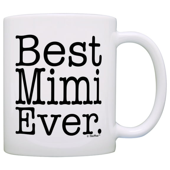 ThisWear Mother's Day Gift for Grandma Best Mimi Ever 11 ounce Coffee Mug