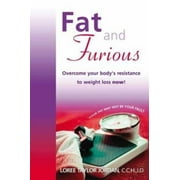 Angle View: Fat and Furious: Overcome Your Body's Resistance to Weight Loss Now! [Paperback - Used]