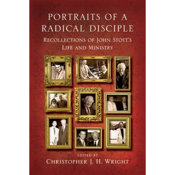 Pre-Owned Portraits of a Radical Disciple: Recollections of John Stott's Life and Ministry (Paperback) 0830838104 9780830838103