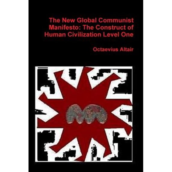 Pre-Owned New Global Communist Manifesto: The Construct of Human Civilization Level One (Paperback)