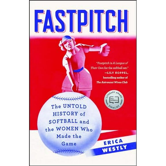 Pre-Owned Fastpitch: The Untold History of Softball and the Women Who Made the Game (Paperback) 1501118609 9781501118609