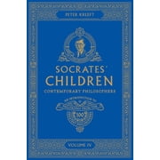 Socrates' Children Socrates' Children: An Introduction to Philosophy from the 100 Greatest Philosophers: Volume IV: Contemporary Philosophe, (Paperback)
