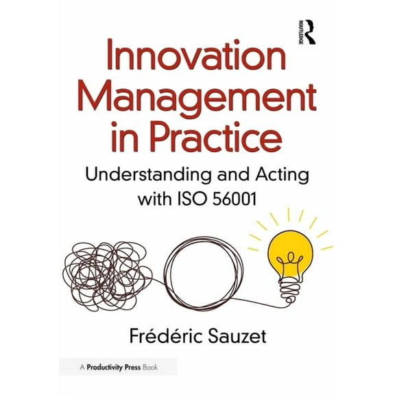 Innovation Management in Practice: Understanding and Acting with ISO 56001, (Paperback)