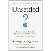 Unsettled : What Climate Science Tells Us, What It Doesn't, and Why It Matters (Hardcover)
