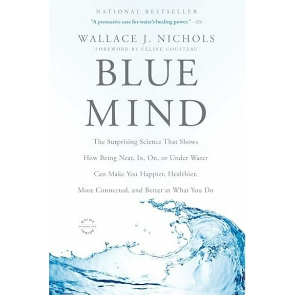 Pre-Owned Blue Mind: The Surprising Science That Shows How Being Near, In, On, or Under Water Can Make You Happier, Healthier, Mor, (Paperback)
