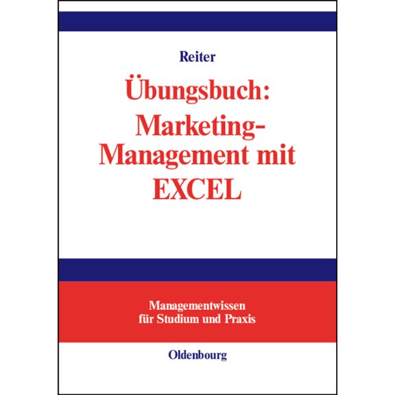 Managementwissen Für Studium Und Praxis Ãbungsbuch: Marketing-Management mit EXCEL, (Hardcover)