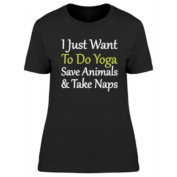I Just Want To Do Yoga T-Shirt Women -Image by Shutterstock, Female Large