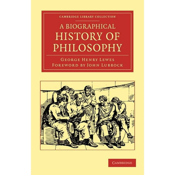 Cambridge Library Collection - Philosoph A Biographical History of Philosophy, (Paperback)