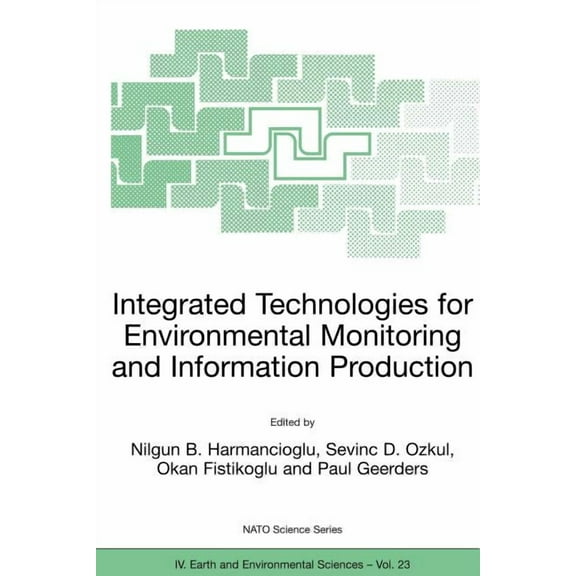 NATO Science Series: IV: Integrated Technologies for Environmental Monitoring and Information Production, Book 23, (Paperback)