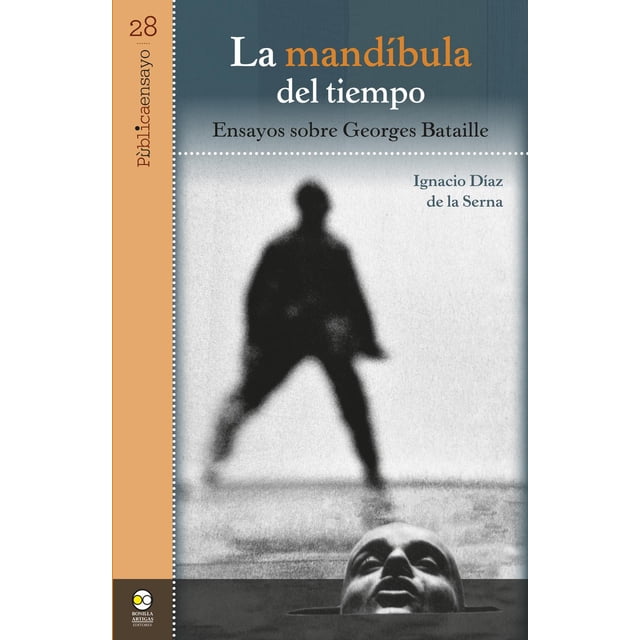 Libro La Mandibula Del Tiempo: Ensayos Sobre Georges Bataille Tapa Blanda, Autor Ignacio Diaz De La Serna, Editorial Bonilla Artigas Editores
