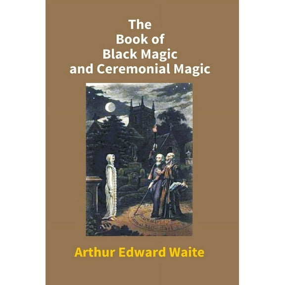 The Book Of Black Magic And Ceremonial Magic, (Hardcover)