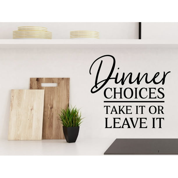 Dinner Choices Take It Or Leave It Script Kitchen Wall Decal Walmart Com Walmart Com