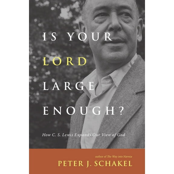 Is Your Lord Large Enough?: How C. S. Lewis Expands Our View of God, (Paperback)