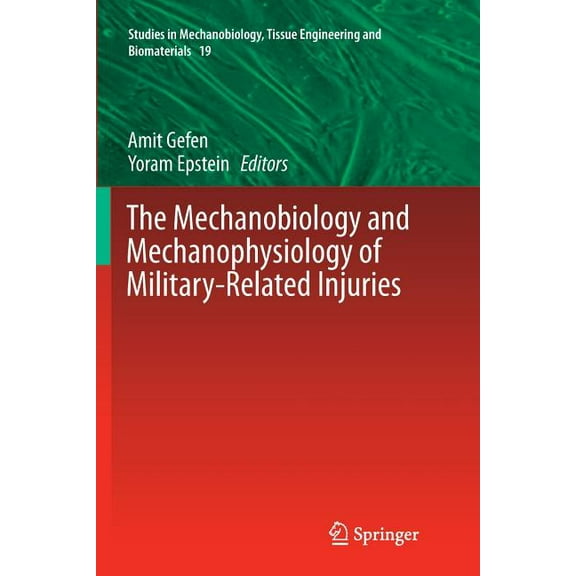 Studies in Mechanobiology, Tissue Engine The Mechanobiology and Mechanophysiology of Military-Related Injuries, Book 19, (Paperback)