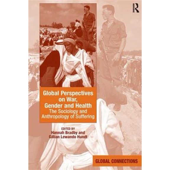 Pre-Owned Global Connections (Hardcover) Global Perspectives on War, Gender and Health: The Sociology and Anthropology of Suffering, (Hardcover)