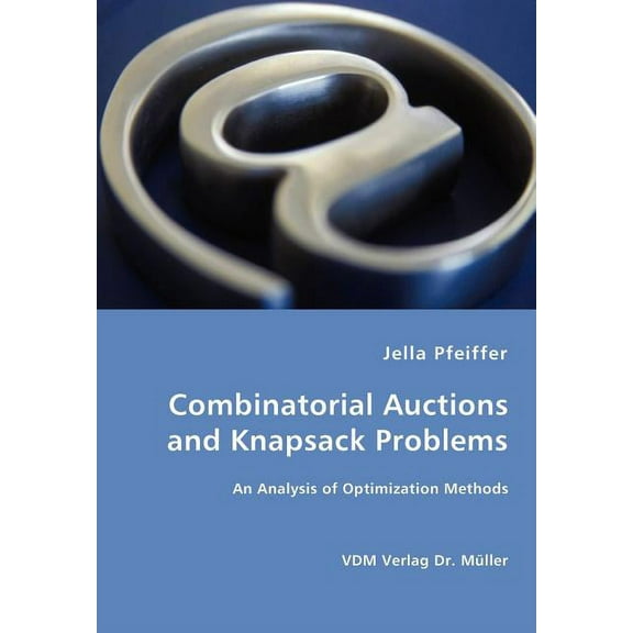 Combinatorial Auctions and Knapsack Problems - An Analysis of Optimization Methods (Paperback)