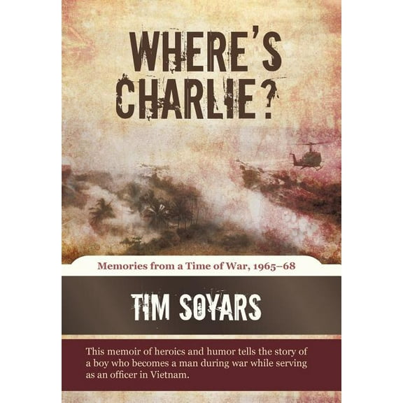Where's Charlie?: Memories from a Time of War, 1965-68, (Hardcover)