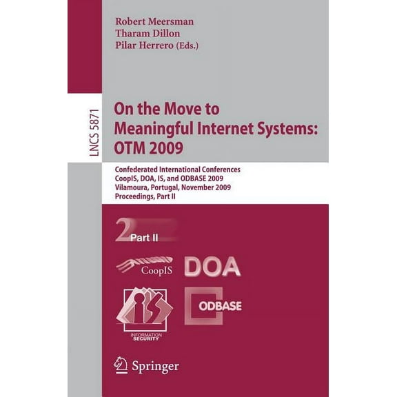 On the Move to Meaningful Internet Systems: Otm 2009: Confederated International Conferences, Coopis, Doa, Is, and Odbas, (Paperback)